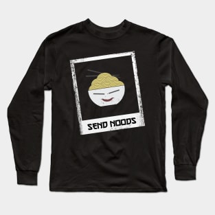 Send Noods - Funny Noodles Design Long Sleeve T-Shirt